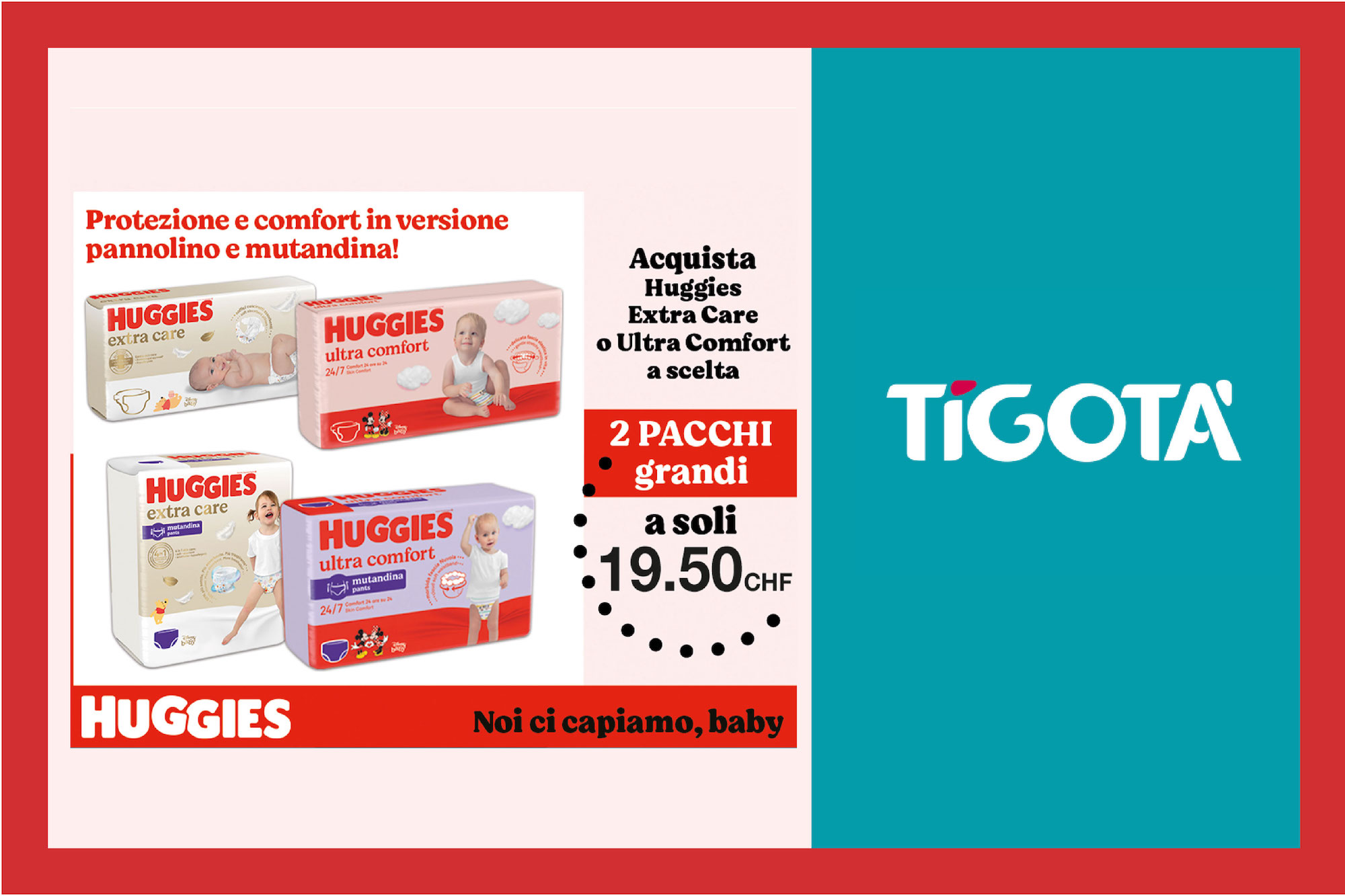 Protezione e comfort per il tuo bambino! A novembre da Tigotà trovi Huggies in offerta: 2 pacchi grandi a soli CHF 19.50.