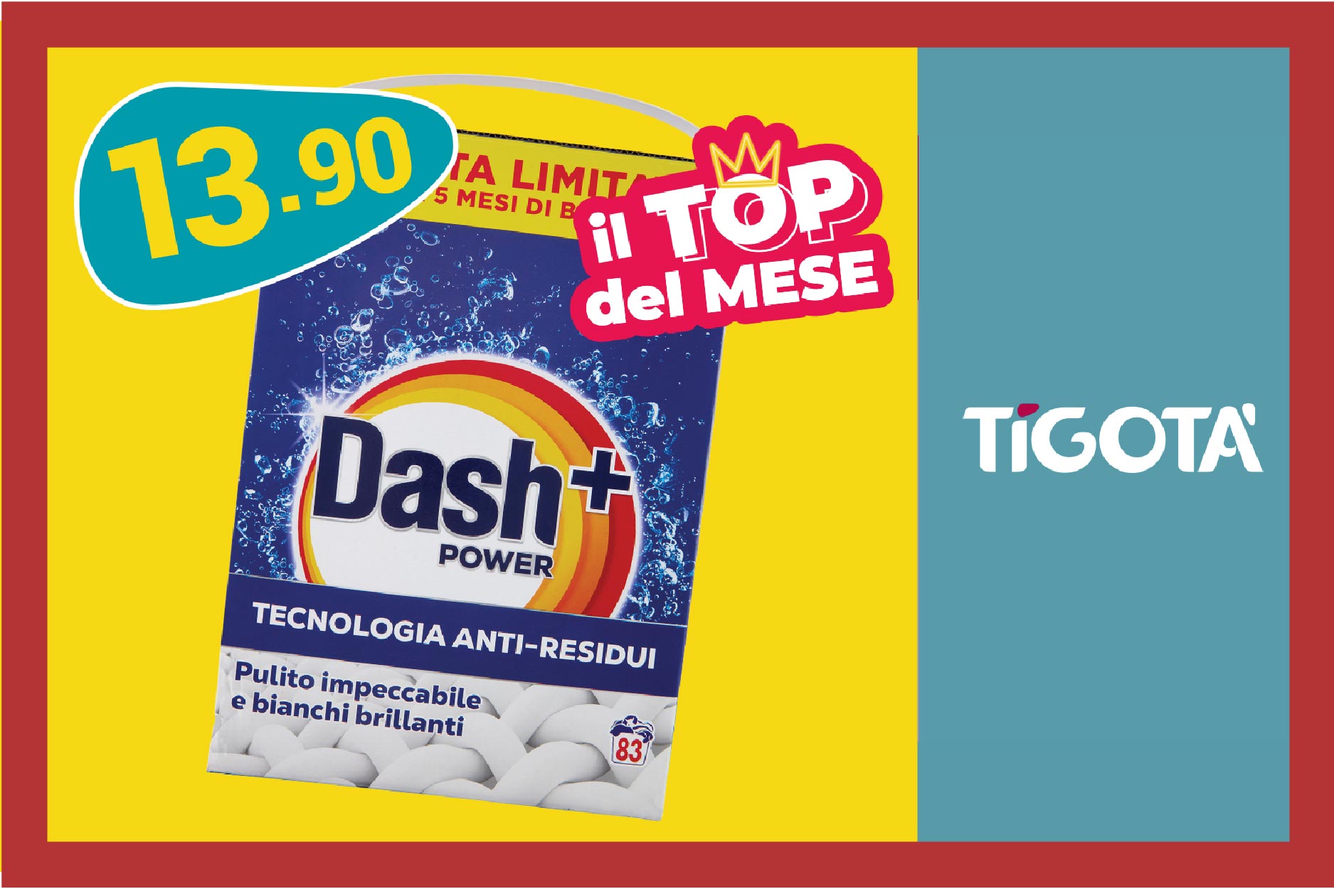 A novembre da Tigotà trovi Dash detersivo lavatrice in polvere, 83 lavaggi, a CHF 13.90. Tigotà, CONVIENE! 🥳