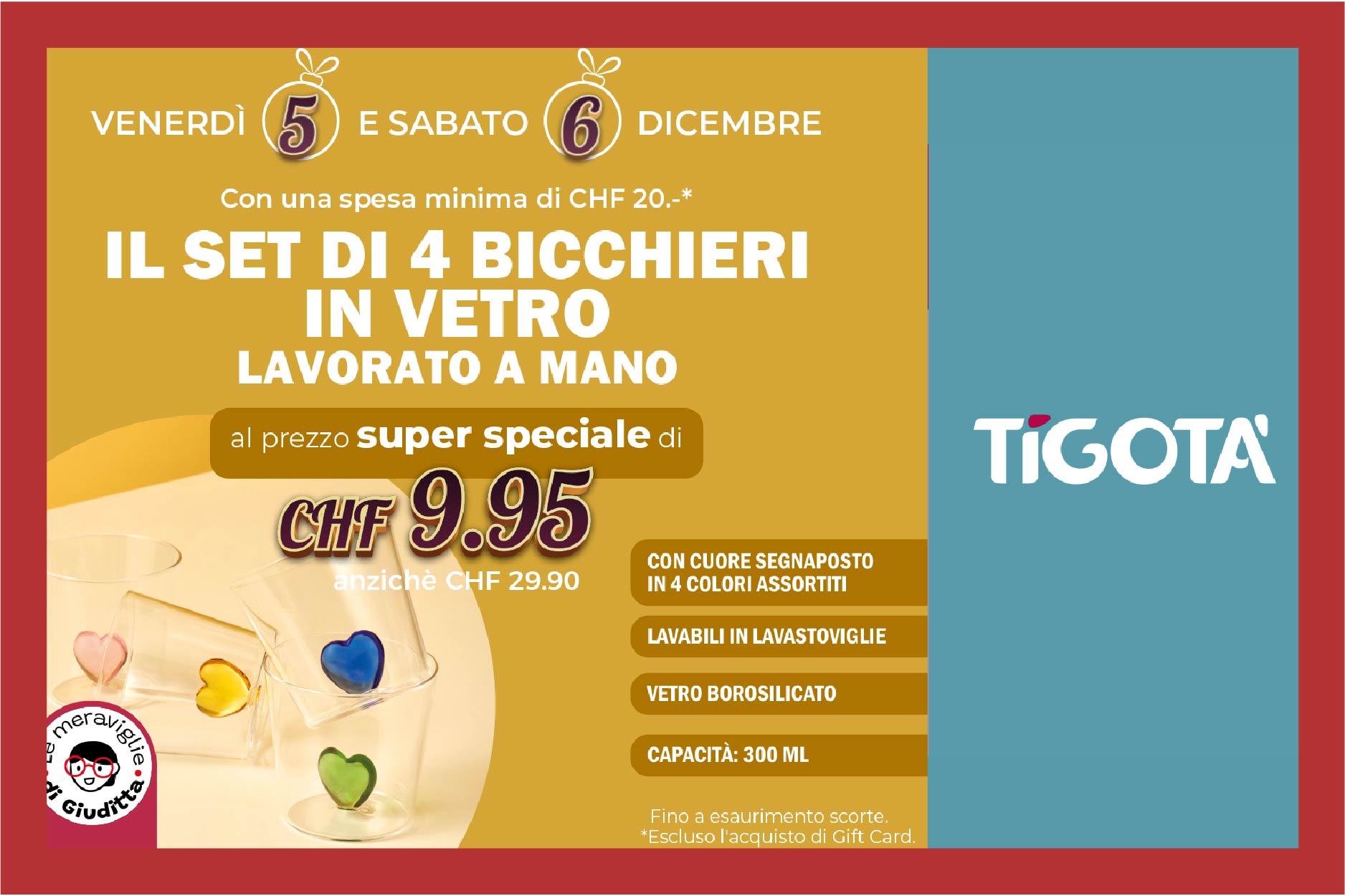 Rendi speciale la tua tavola per le feste!🎄Venerdì 5 e sabato 6 dicembre, trovi il set di 4 bicchieri in vetro lavorato a mano LE MERAVIGLIE DI GIUDITTA, al prezzo super speciale di CHF 9.95. Tigotà: belli, puliti, profumati.