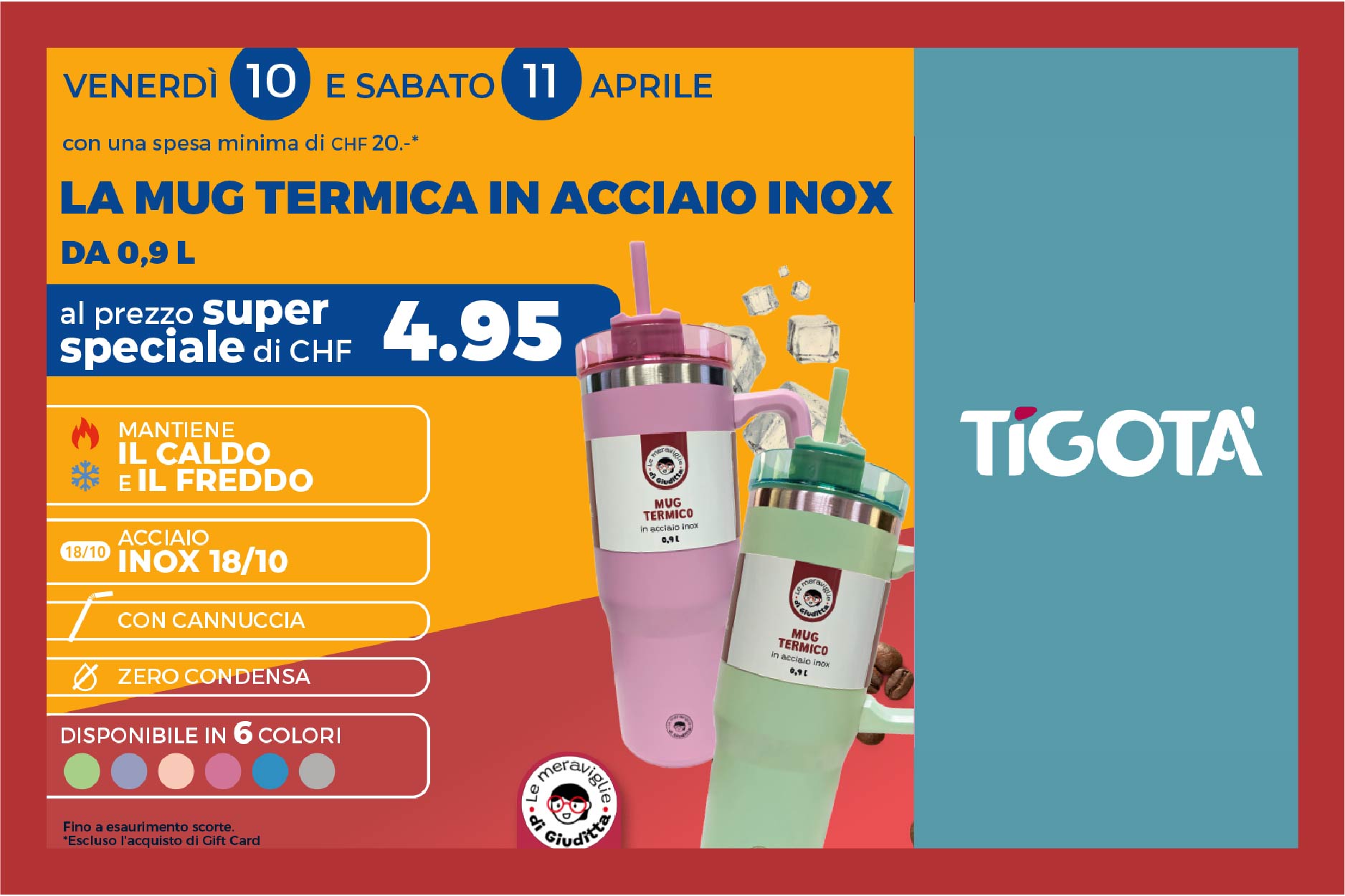 Porta le tue bevande preferite sempre con te! Da Tigotà venerdì 10 e sabato 11 aprile, con una spesa minima di CHF 20.-, potrai avere l’esclusiva Mug Termica in acciaio inox al prezzo super speciale di CHF 4.95. Perfetta per i tuoi viaggi o per la tua scrivania! 🥤
